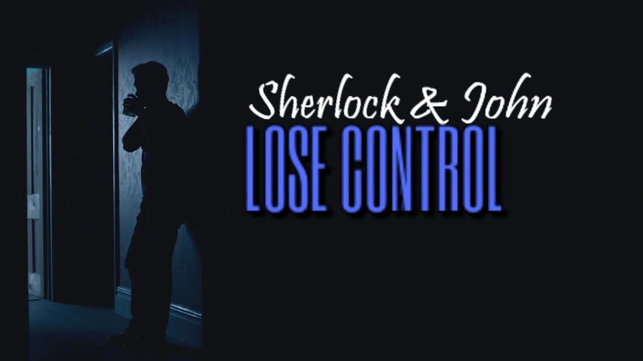 Lose control  | Sherlock & John (Johnlock)