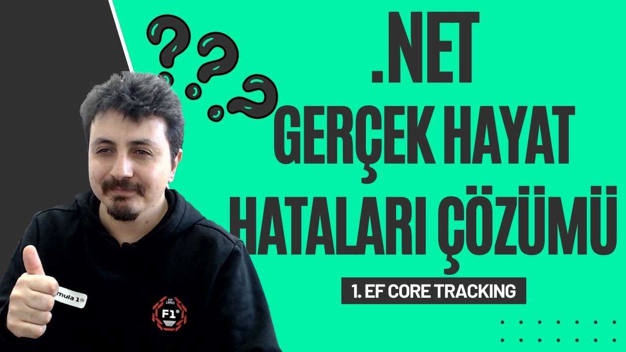 .NET Gerçek Hayat Hataları Çözümü - 1. EF Core Tracking