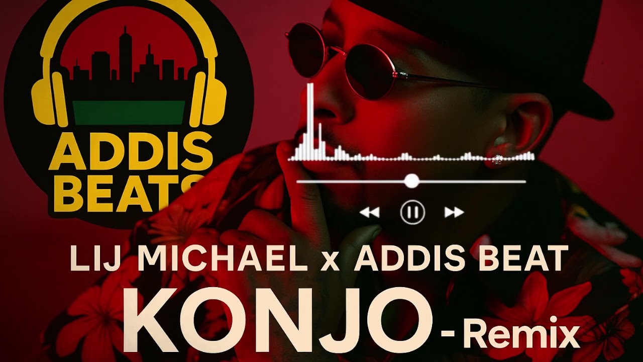Lij Michael x Addis Beat - KONJO - Remix |Addis Beats| 2025 |Addis Beats| 2025