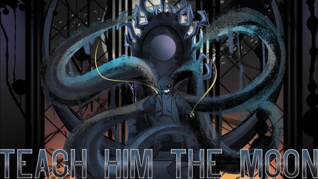 Teach Him The Moon-Nightmare Sans's Villain Song [Commission] Dreamtale