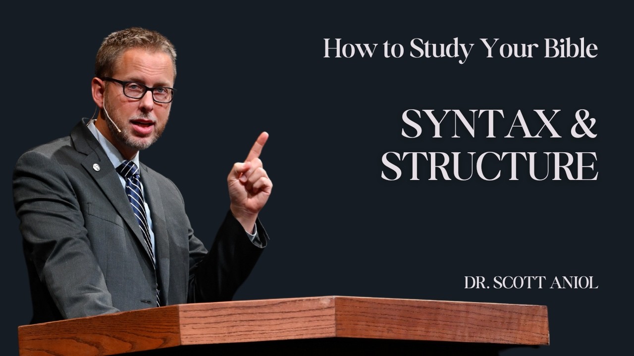 How to Study Your Bible: Syntax and Structure