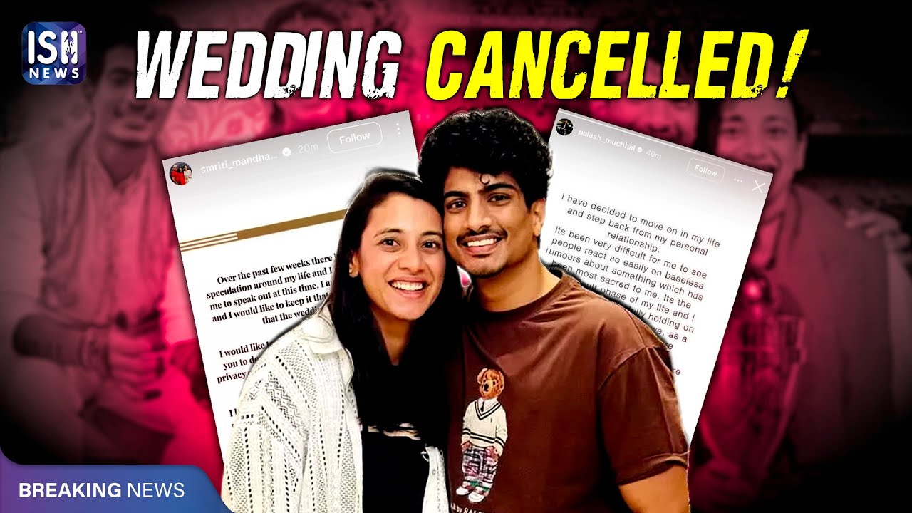 Smriti Mandhana, Palaash Muchhal Wedding CANCELLED: What Really Happened? | ISH News