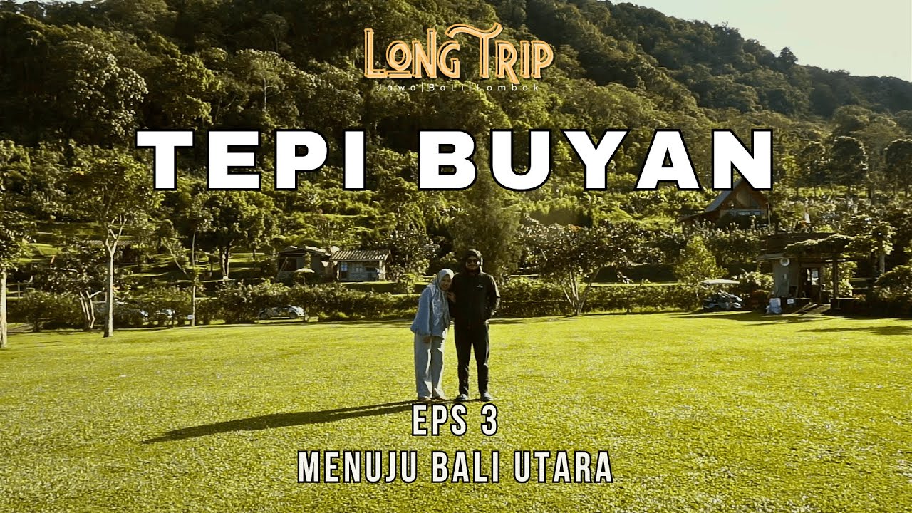 MENUJU BALI MAMPIR DI BUKIT BATU KURSI DAN CAMPING DI TEPI BUYAN | Longtrip Jawa Bali Lombok