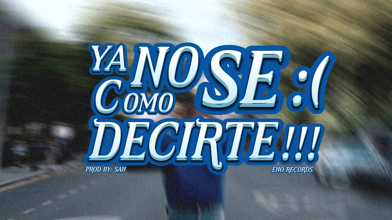 NO SE COMO DECIRTE!!! :( (PROD BY: YNR RIVERS, TNT AND DREHHH)
