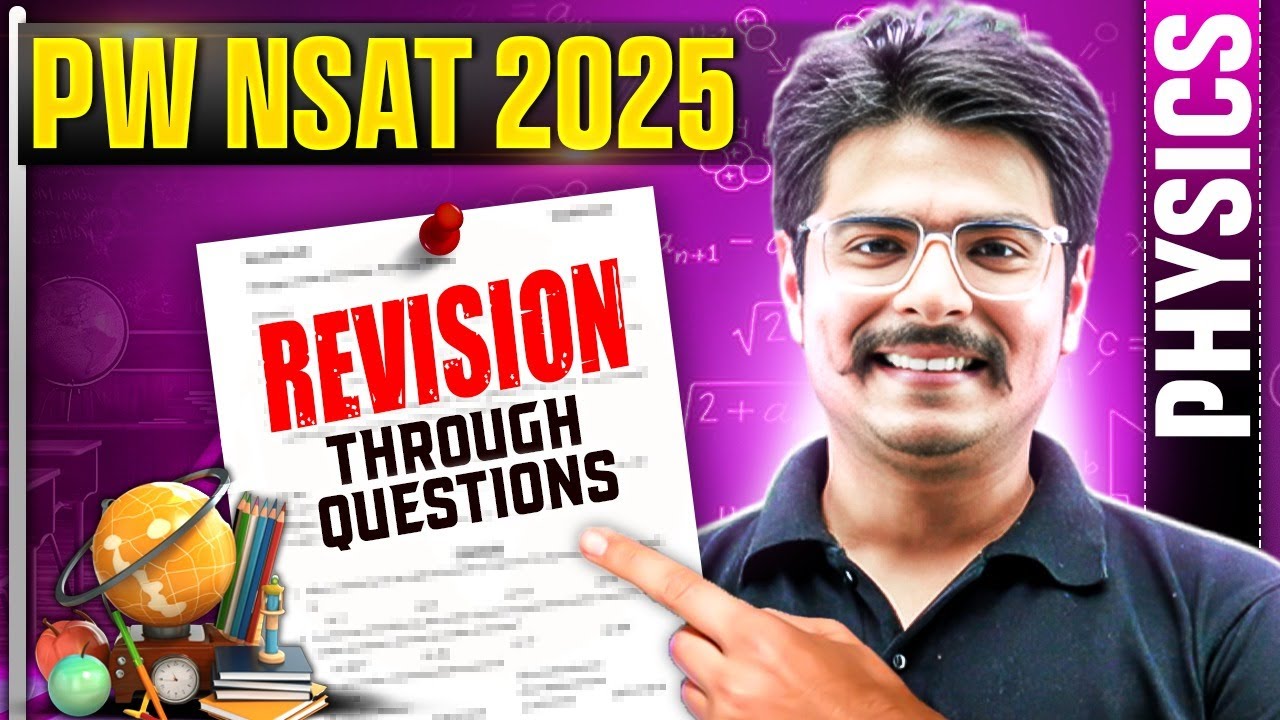 PW NSAT 2025 : PHYSICS Revision through Questions 🔥