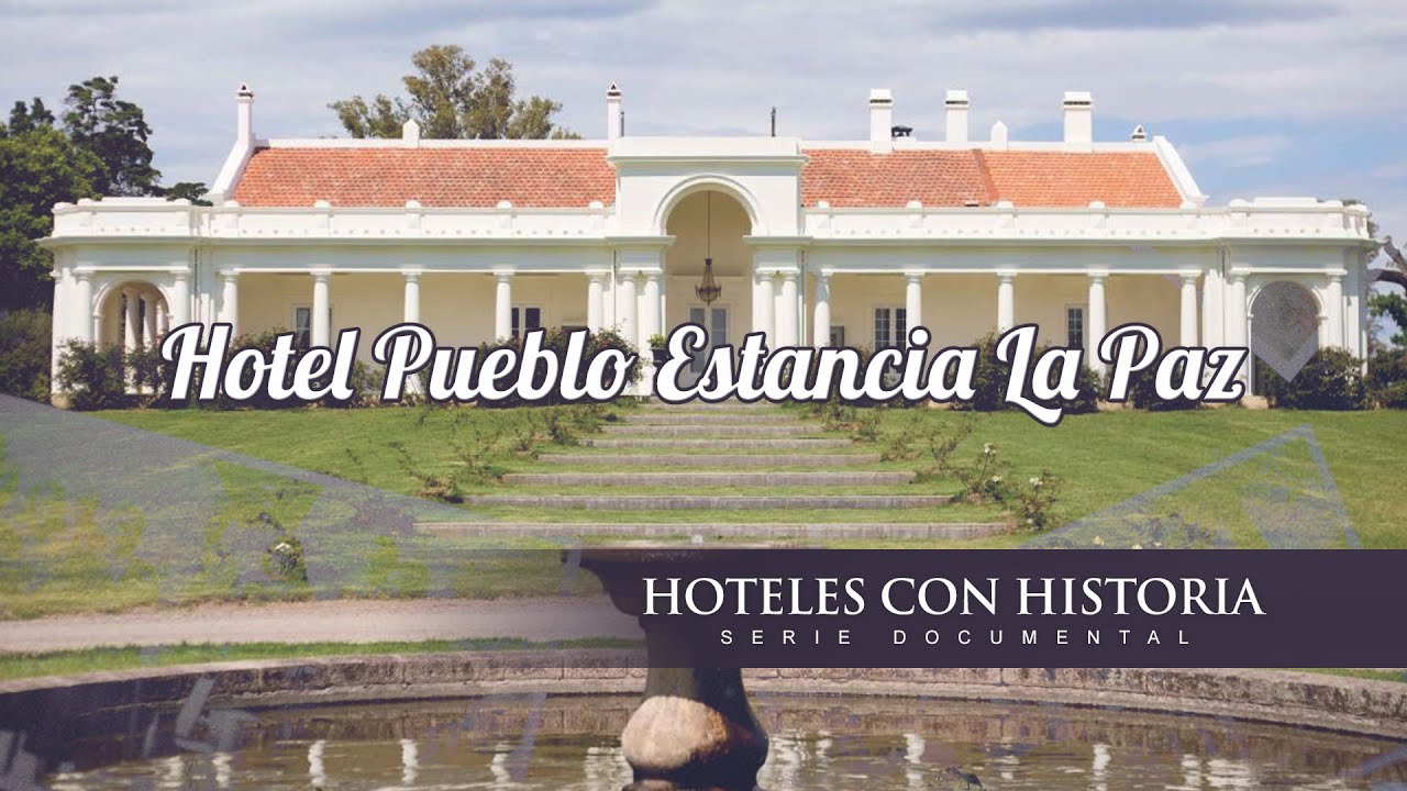 HOTEL PUEBLO ESTANCIA LA PAZ - HOTELES CON HISTORIA