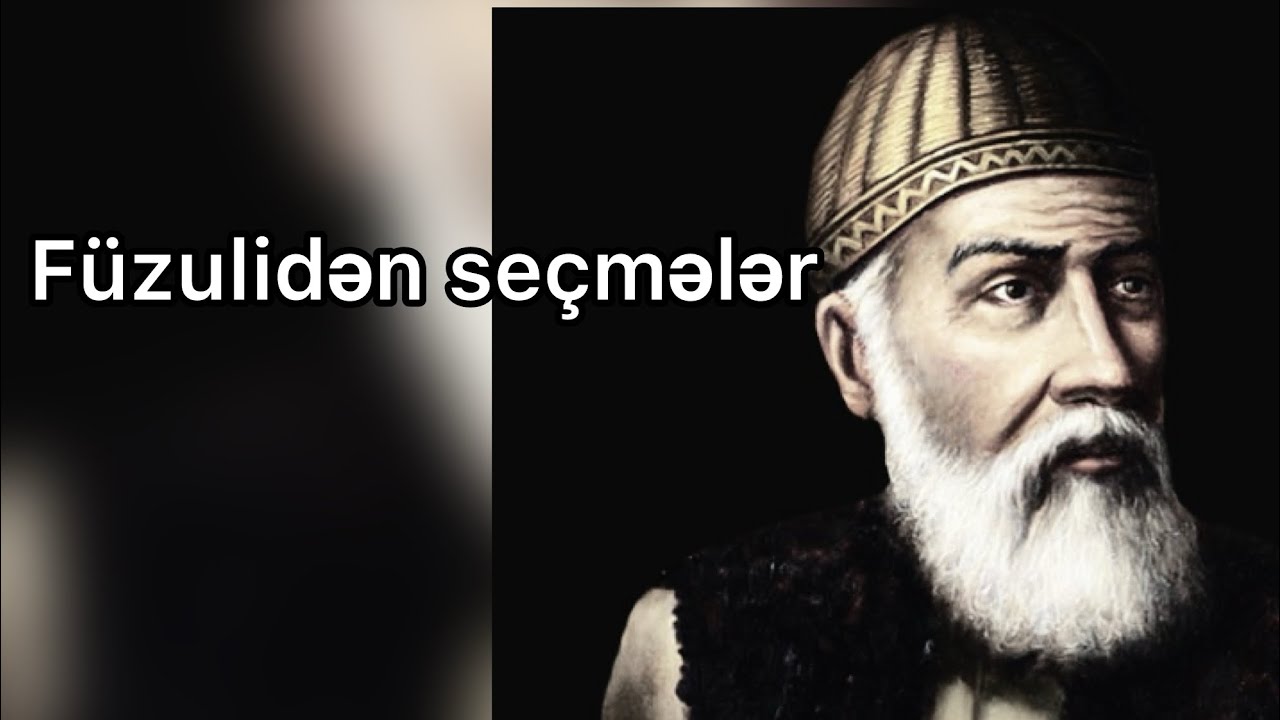 Məhəmməd Füzuli - 2 seçmə qəzəl
