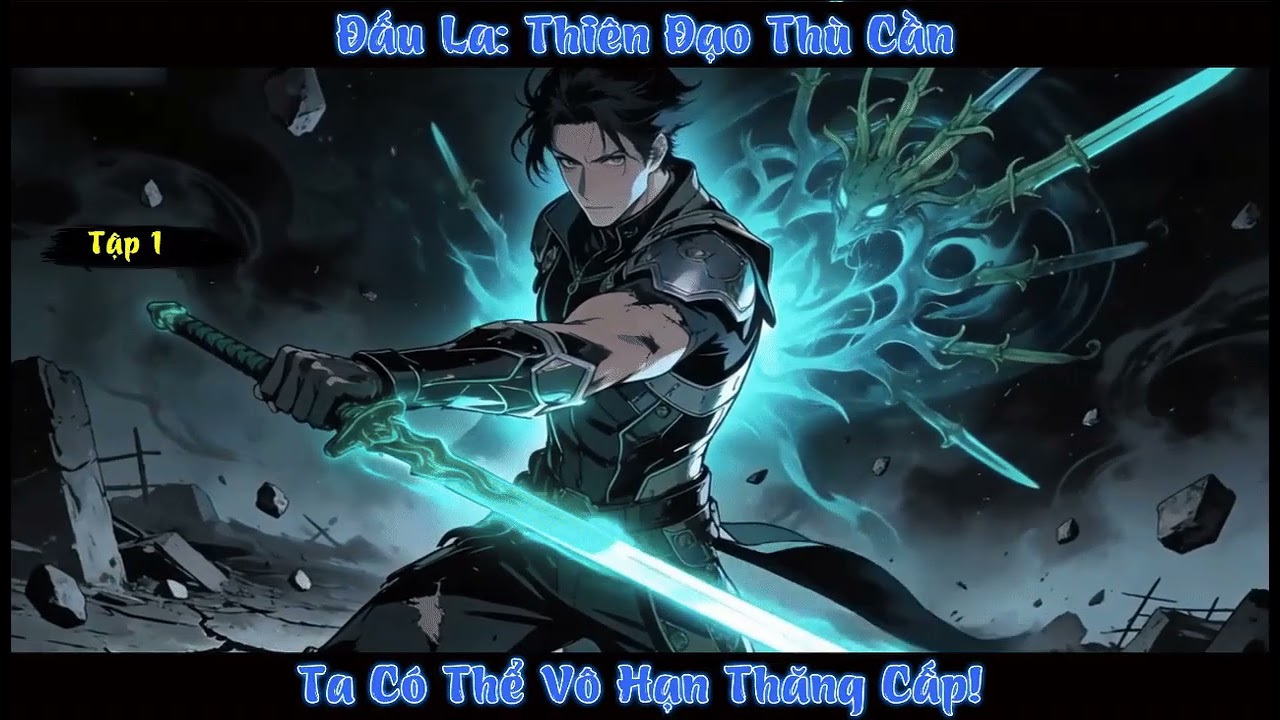 [FULL AUDIO] ĐẤU LA: THIÊN ĐẠO THÙ CẦN, TA CÓ THỂ VÔ HẠN THĂNG CẤP! Tập 1