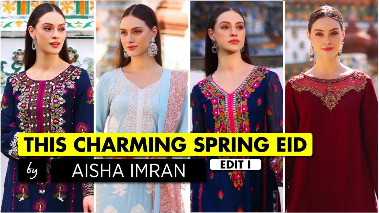 Aisha Imran |  This Charming Spring | Eid Edit I |  2024 | Luxury Bridal Dresses by Aisha Imran