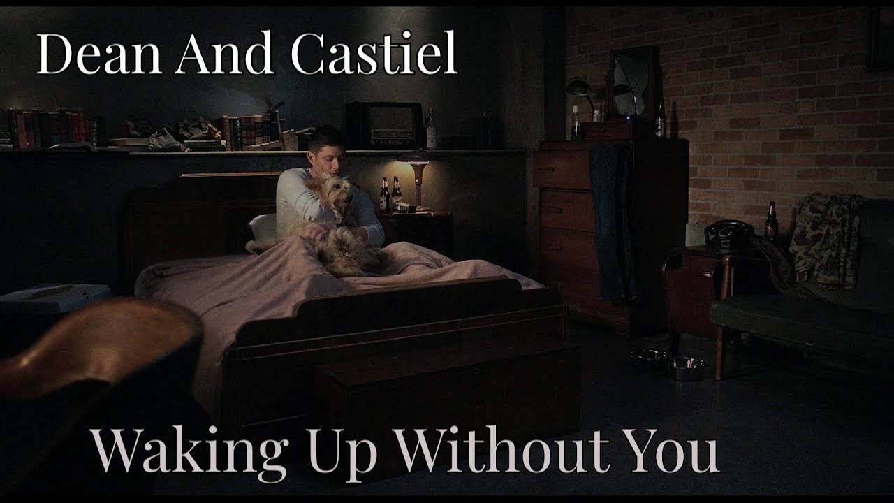 Dean and Castiel - Waking Up Without You [Angeldove]