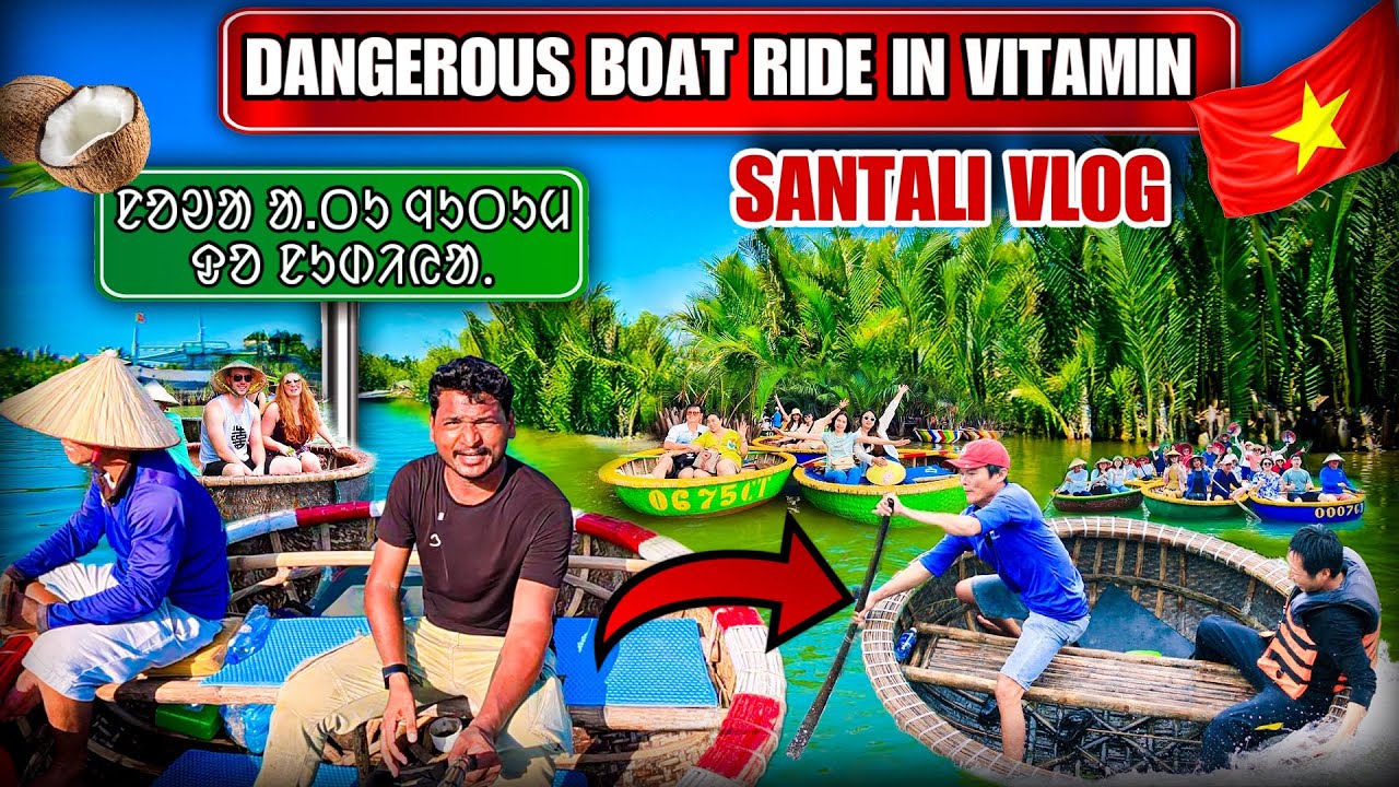 NOWA AATU NUTUM DA NUDIYA || DANGEROUS BOAT RIDE IN VIETNAM SANTALI VLOG #labahansdah
