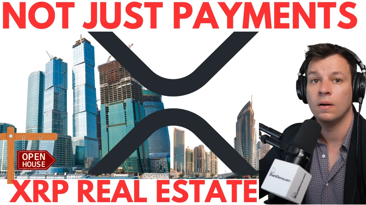 XRP Is Bigger Than Cross-Border Payments | Real Estate Is Already On-Chain