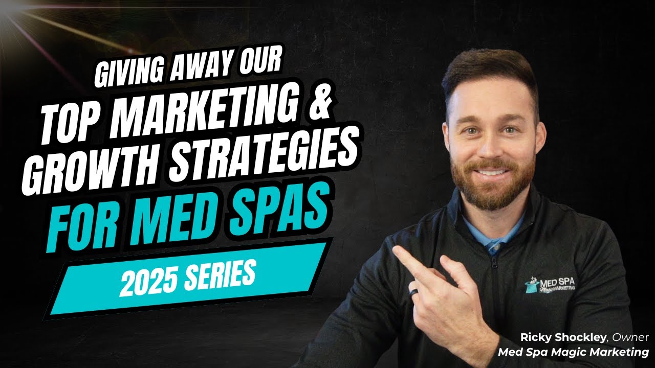 Better Marketing For Your Med Spa in 2025: Part 1: How to Get Clients to Choose You
