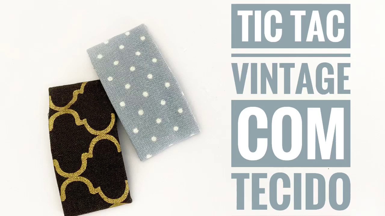Tic Tac Vintage com Tecido
