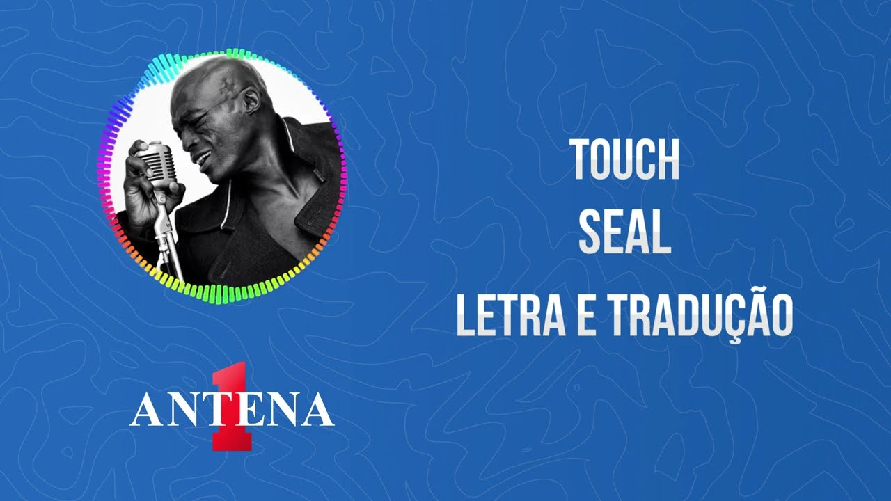 Antena 1 - Seal - Touch - Letra e Tradução