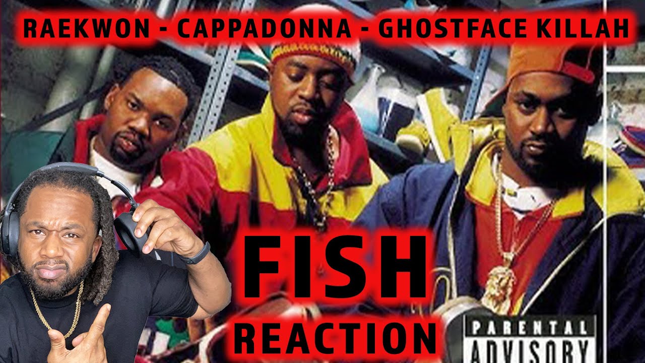 FIRST TIME HEARING Ghostface Killah ft. Raekwon, Cappadonna - Fish REACTION