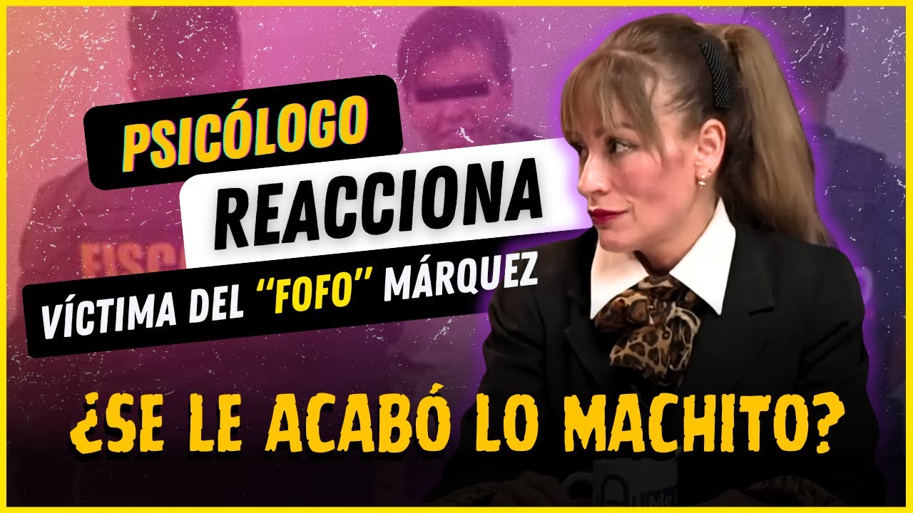 PSICÓLOGO reacciona a VÍCTIMA del FOFO Márquez | Adrián Salama