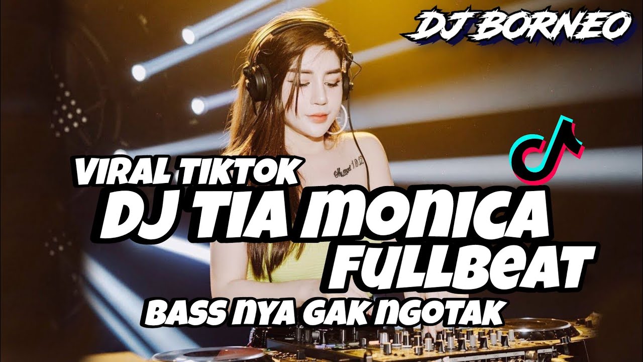 DJ TIA MONICA FULLBEAT | BASS NYA GAK NGOTAK VIRAL TIKTOK (dj borneo remix)