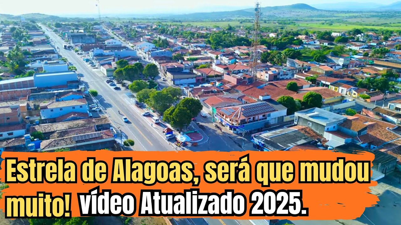 Estrela de Alagoas, será que mudou muito! Vídeo atualizado de 2025!