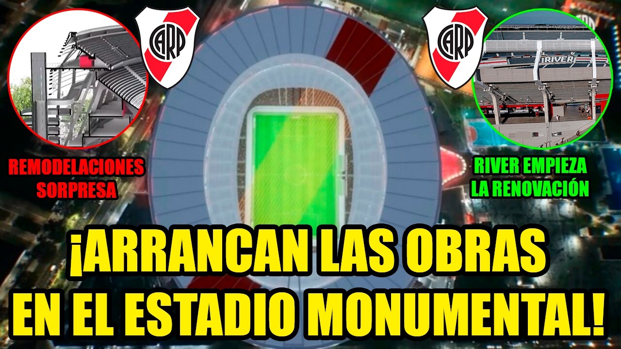 &iexcl;ARRANCAS las OBRAS en el ESTADIO MONUMENTAL! | REMODELACIONES SORPRESA | RIVER y la GRAN RENOVACI&Oacute;N