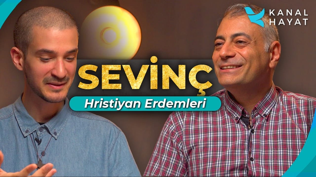 Sevinç Erdemi │Hristiyan Erdemleri │Kanal Hayat