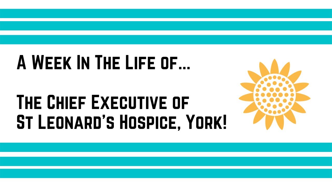 A Week In The Life Of... the Chief Executive of St Leonard's Hospice, York!