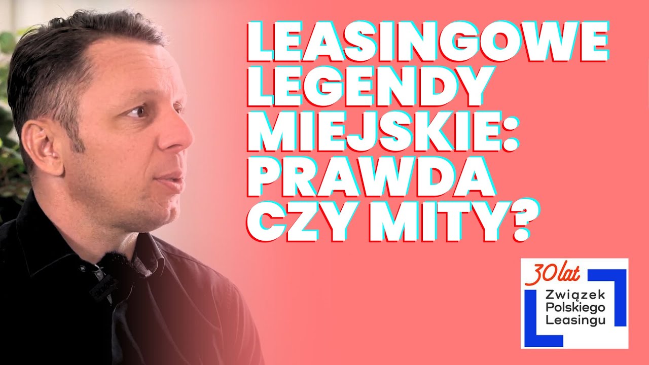 Leasingowe Legendy Miejskie Prawda czy Mity