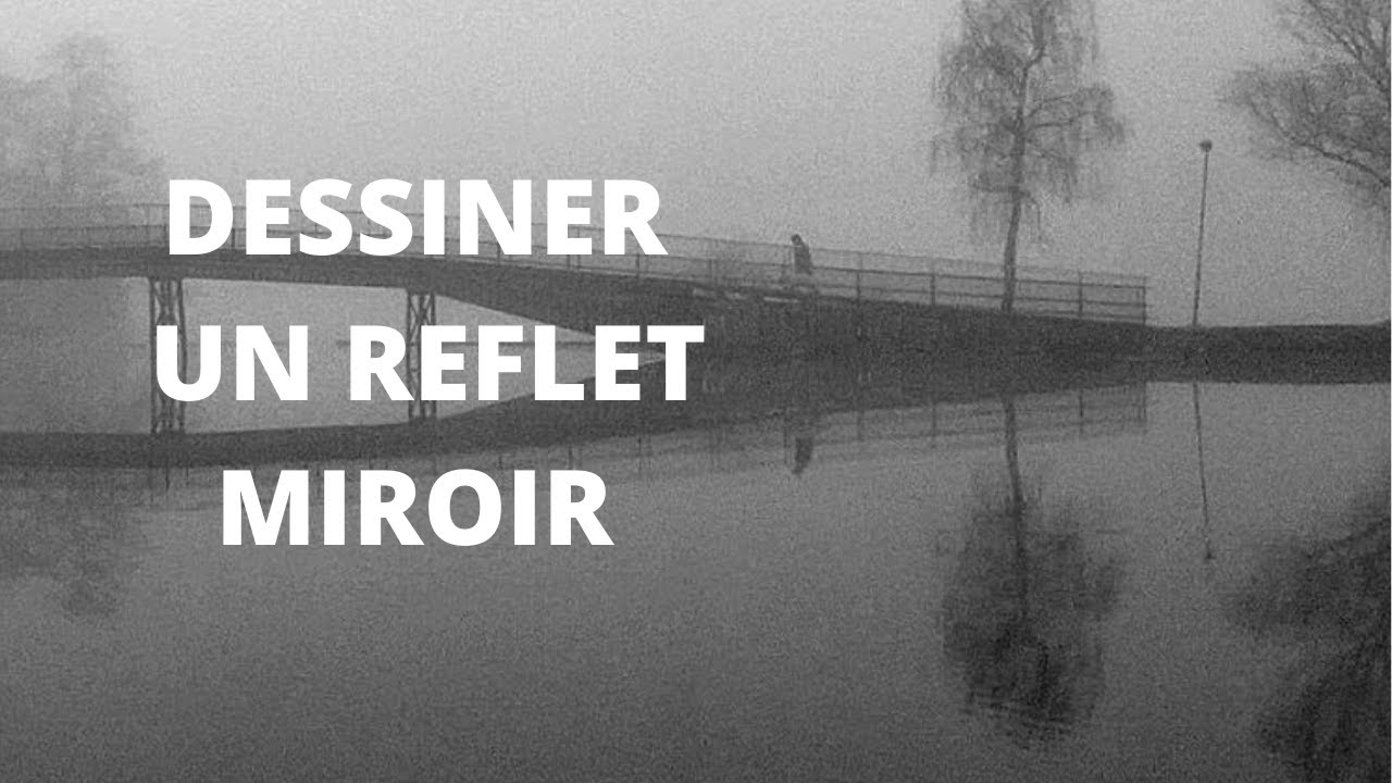 Comment dessiner un reflet miroir  sur une eau calme ?