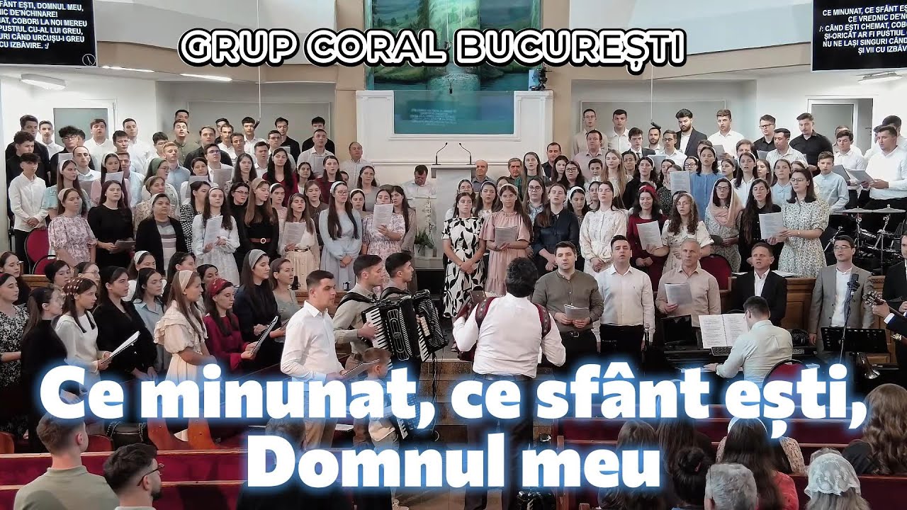 Grup coral București - Ce minunat, ce sfânt ești Domnul meu