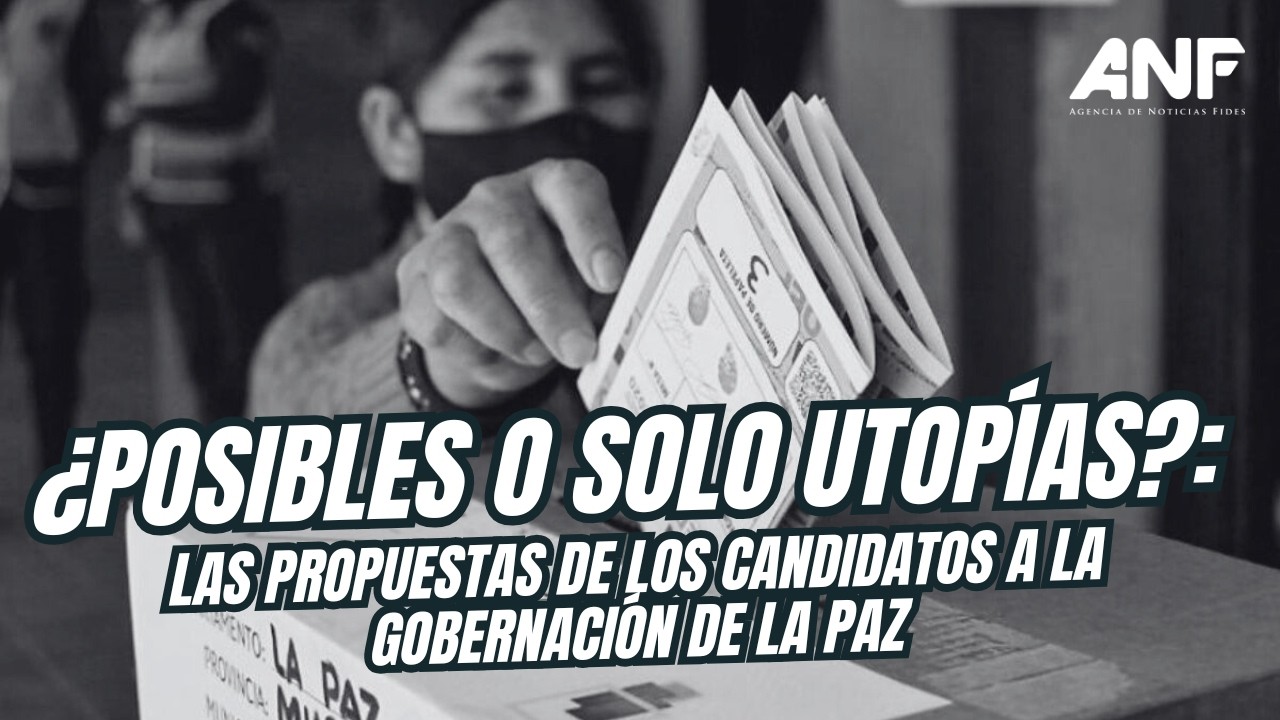 Propuestas de candidatos a la gobernación de La Paz: ¿Posibles o solo utopías?