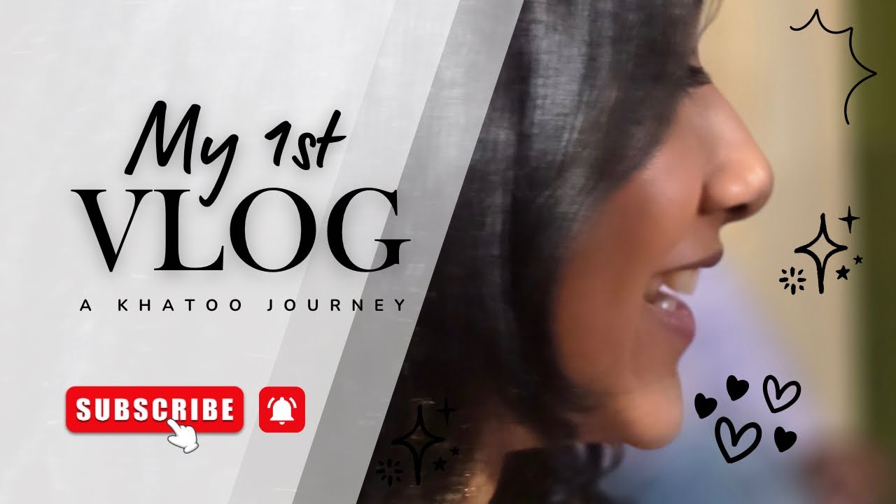 ||My First Vlog|| A khatoo journey [part 1]