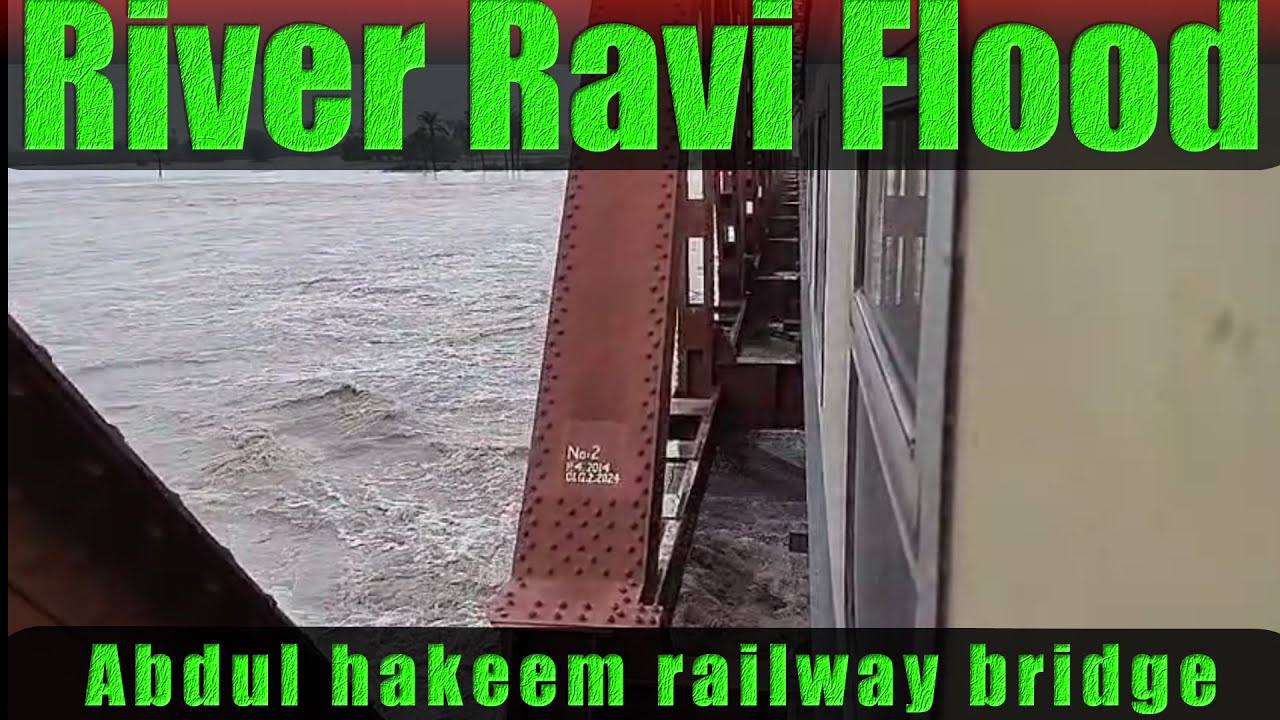 Ravi River Flood 2025 Railway Bridge Submerged  Abdul Hakeem Khanewal & Multan at Risk