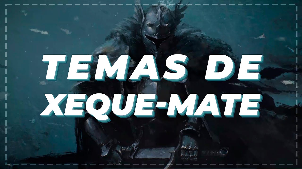 Temas de Xeque-Mate | Os 5 mates que todo jogador precisa conhecer