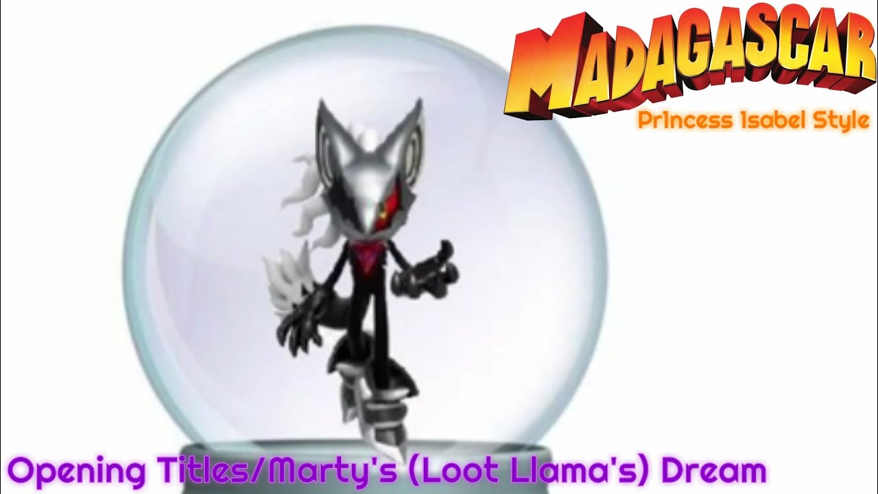 Madagascar (Pr1ncess 1sabel Style) Part 1 - Opening Titles/Marty's (Loot Llama's) Dream
