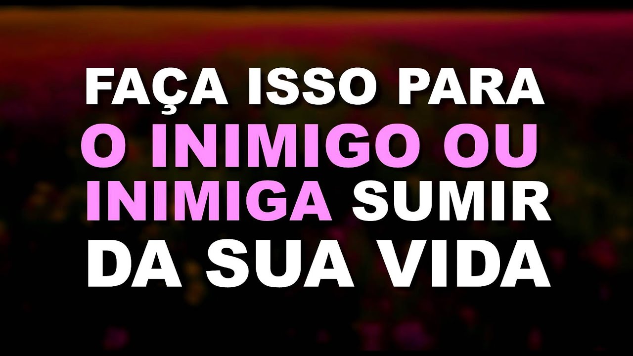 Oração PODEROSA para o inimigo sumir rápido dos seus caminhos e vida
