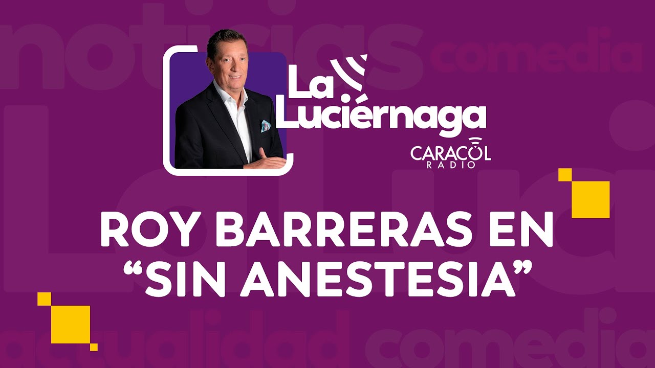 EN VIVO La Luciérnaga 9 de febrero | Roy Barreras habla Sin Anestesia | Córdoba y Juliana Guerrero