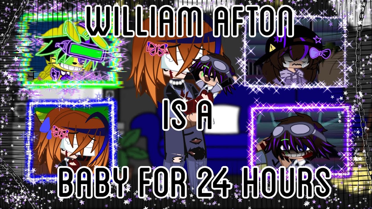William Afton is a baby for 24 hours / gone a little wrong...😀 / Enjoy! /