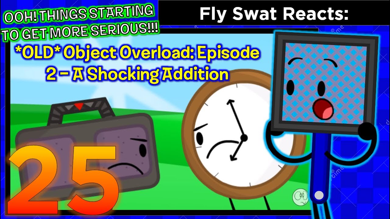 Fly Swat Reacts: *OLD* - Object Overload: Episode 2 - A Shocking Addition - Episode 25