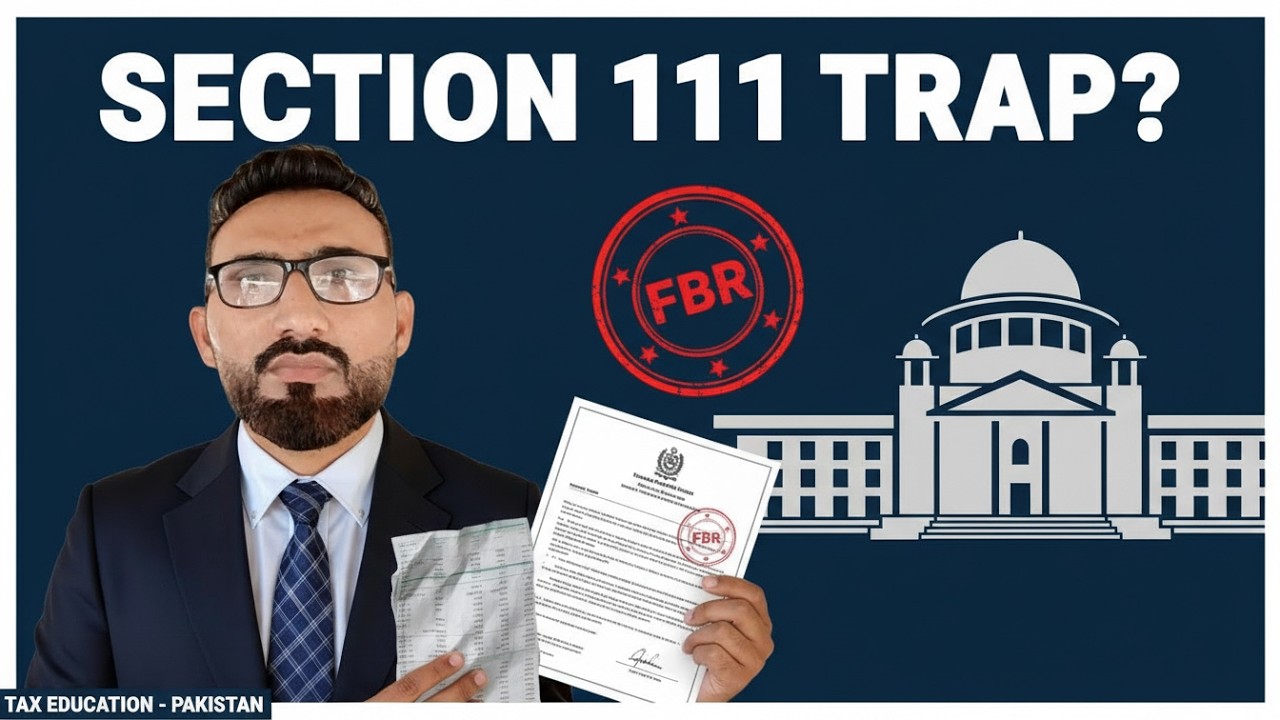 Section 111 Explained | Unknown Income & Assets | FBR Notices, Burden of Proof & Supreme Court View
