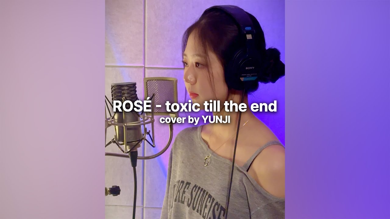 ROS&Eacute; - toxic till the end COVER by 윤지🎤✨ | 초코엔터테인먼트🍫