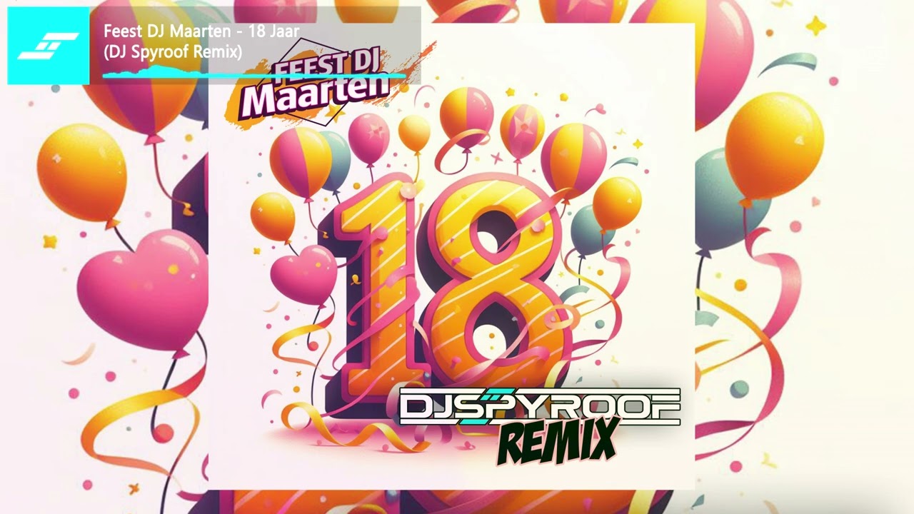 Feest DJ Maarten - 18 Jaar (DJ Spyroof Remix)