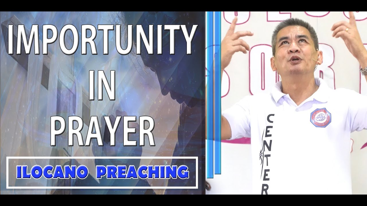 (ILOCANO PREACHING) IMPORTUNITY IN PRAYER
