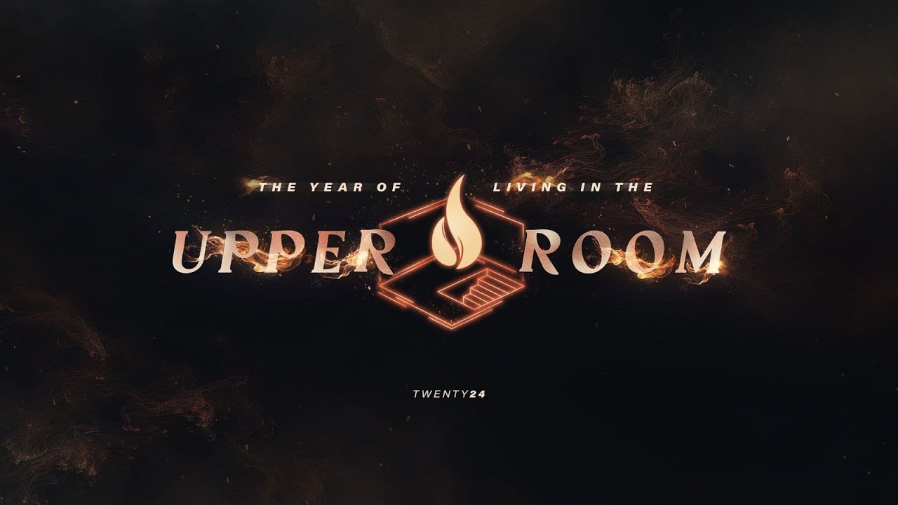 2024: The Year Of Living In The Upper Room | New Creation Church