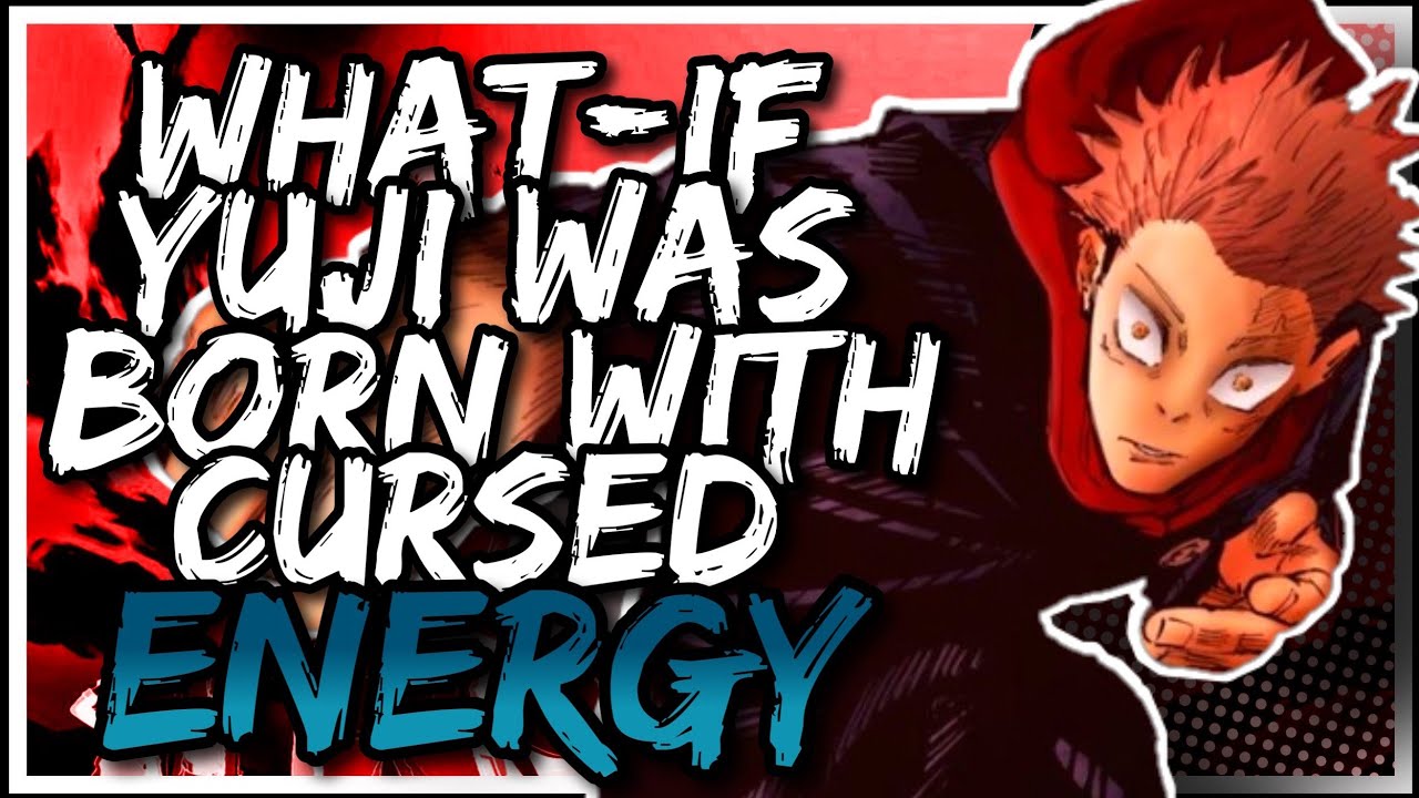 What if Yuji was born with cursed energy