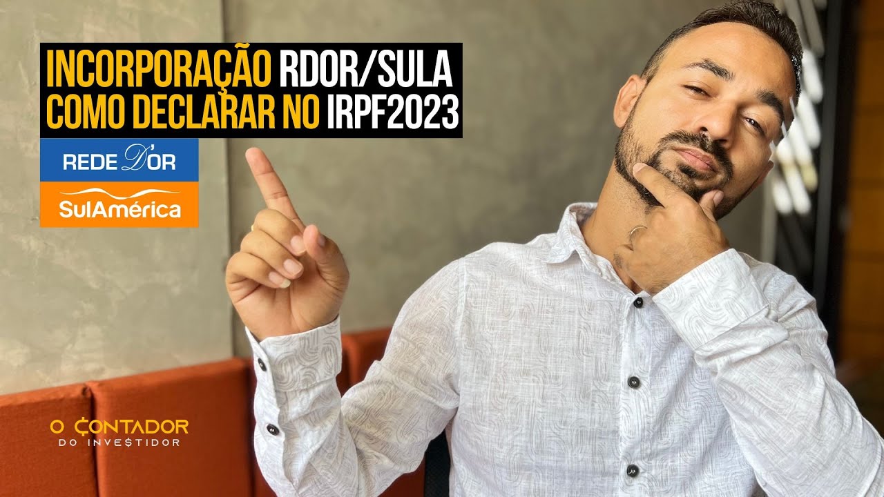 INCORPORAÇÃO SULA RDOR - COMO AJUSTAR E DECLARAR NO IRPF
