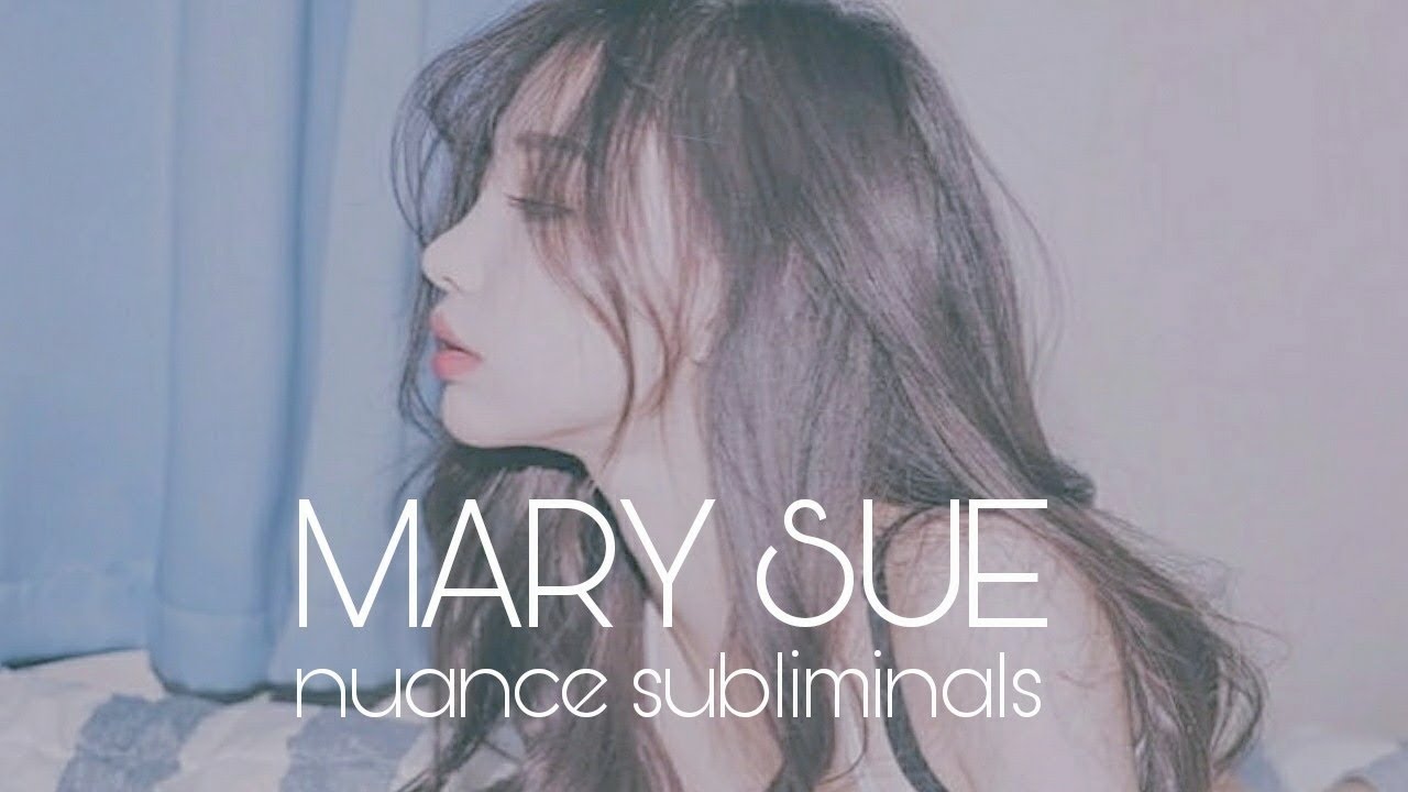 [ Mary Sue Subliminal ]