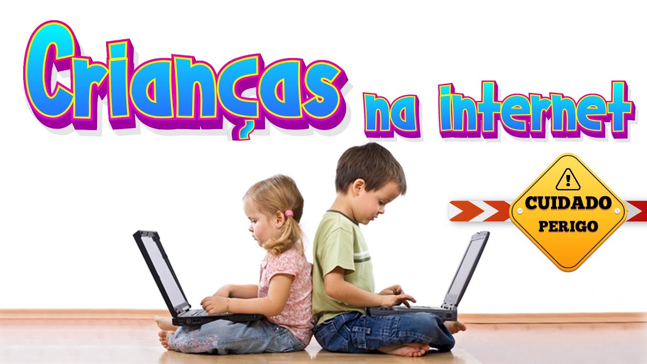 O PERIGO DE CRIAN&Ccedil;AS NA INTERNET