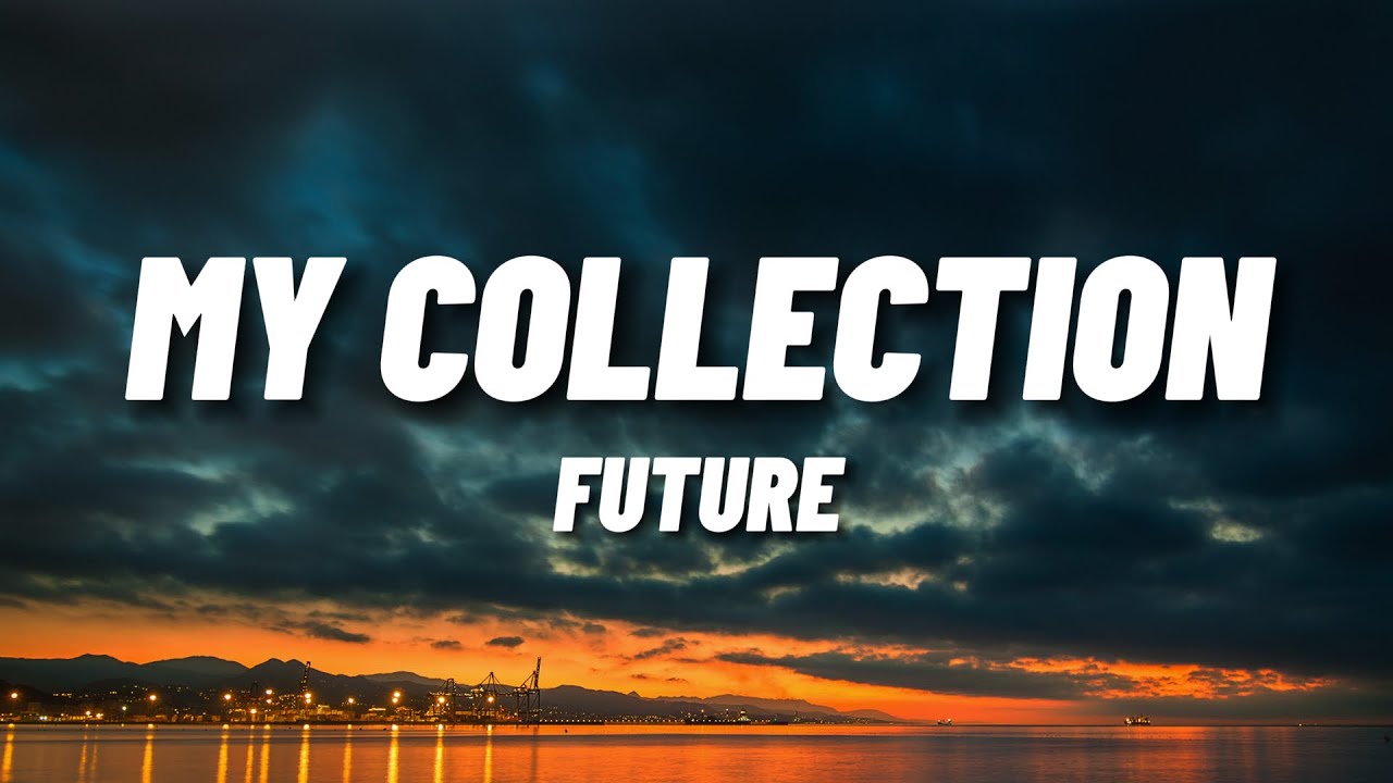 FUTURE - My Collection (Lyrics)