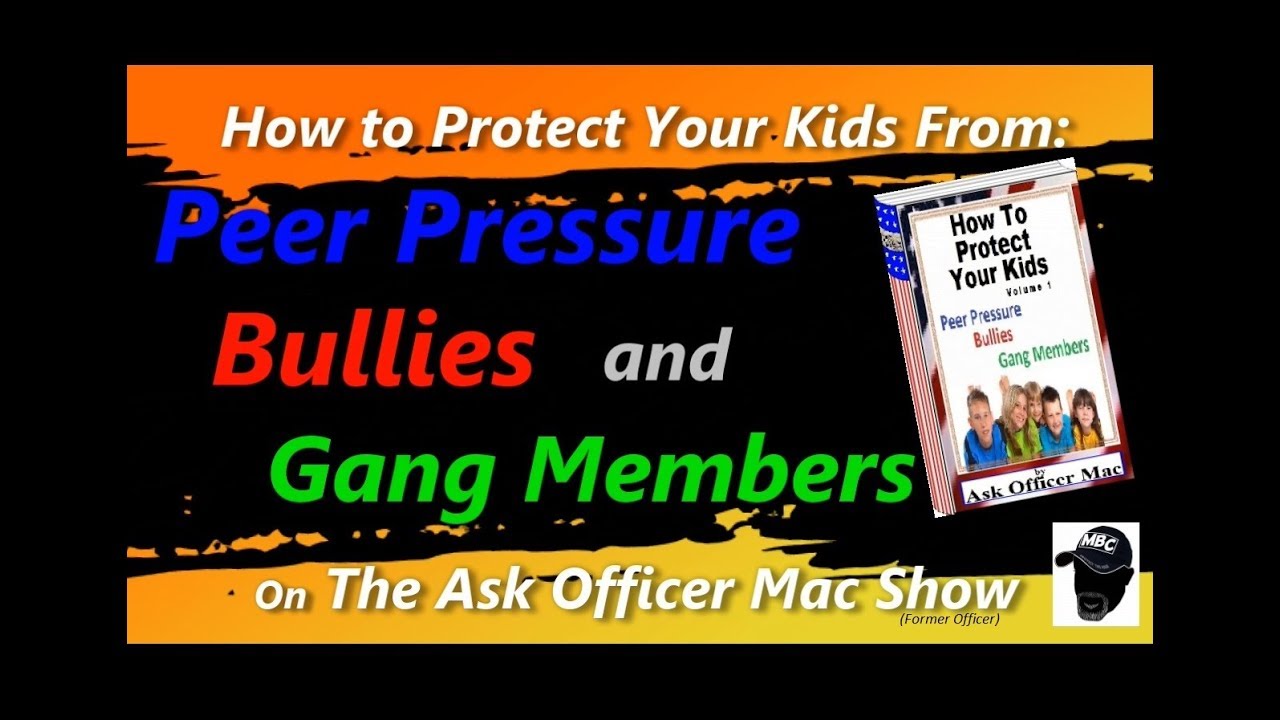 Peer Pressure, Bullies and Gangs Members