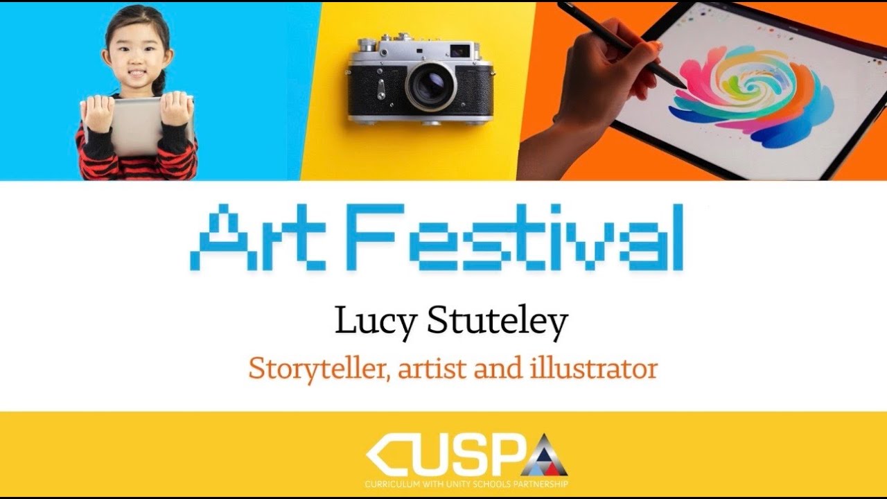 What is art? Who inspires you? How to start? Unity Schools Partnership Art Festival: Lucy Stuteley